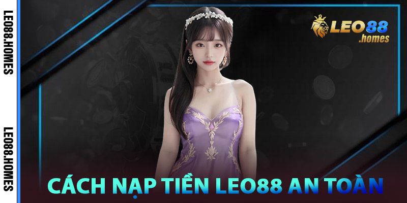 Phương thức nạp tiền Leo88 an toàn