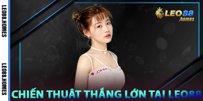 Chiến Thuật Thắng Lớn Tại Leo88