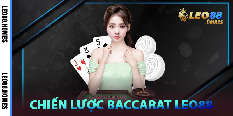 Chiến lược Baccarat Leo88 tại nhà cái