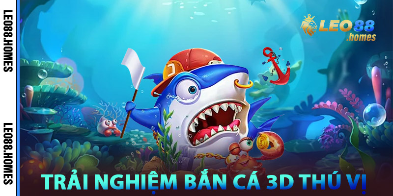 Trải Nghiệm Bắn Cá 3D Thú Vị